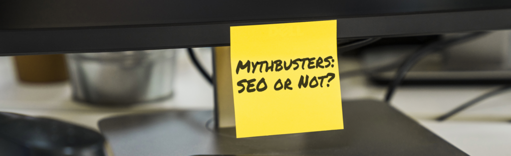 Sticky note on Computer that reads Mythbusters: SEO or Not? In Permanent Marker